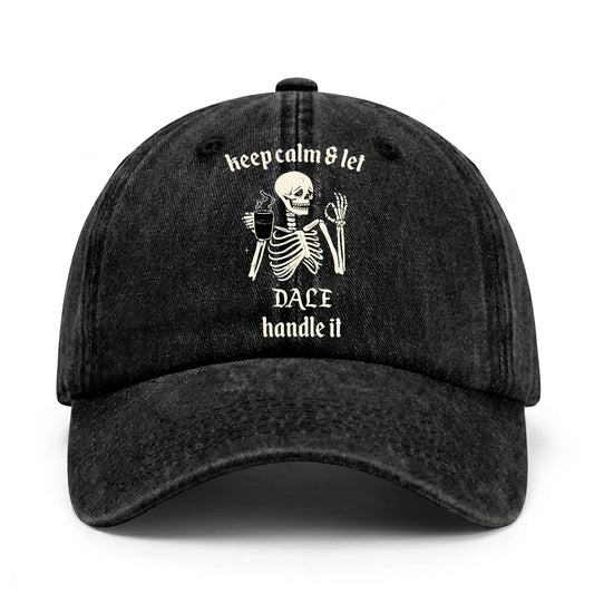 Keep Calm & Let Your Name Handle It Funny Skeleton Washed Cap DALE 13K1 C132PF