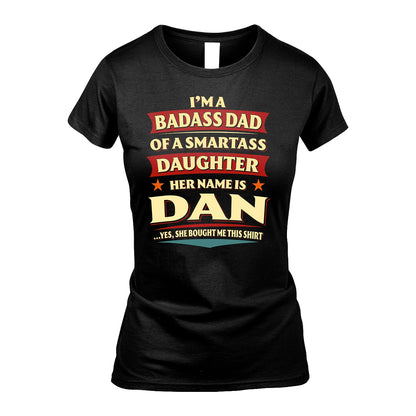 DAN 13K1-535 I'm A Badass Dad Of A Smartass Daughter Her Name Is ...