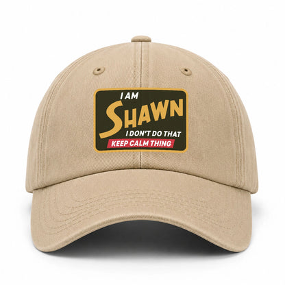 I Am Your Name I Don't Do That Keep Calm Thing Cap SHAWN 13K1 C54PF
