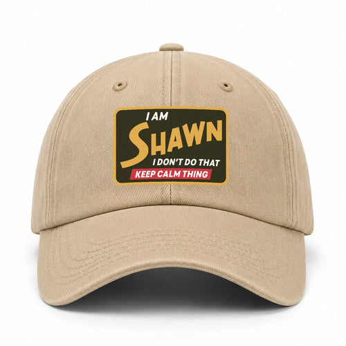 I Am Your Name I Don't Do That Keep Calm Thing Cap SHAWN 13K1 C54PF