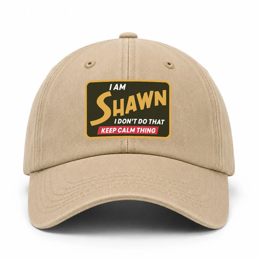 I Am Your Name I Don't Do That Keep Calm Thing Cap SHAWN 13K1 C54PF