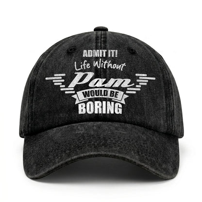 Admit It Life Without Your Name Would Be Boring Vintage Cap PAM 13K1 C44PF