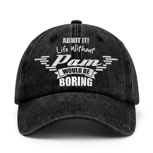 Admit It Life Without Your Name Would Be Boring Vintage Cap PAM 13K1 C44PF