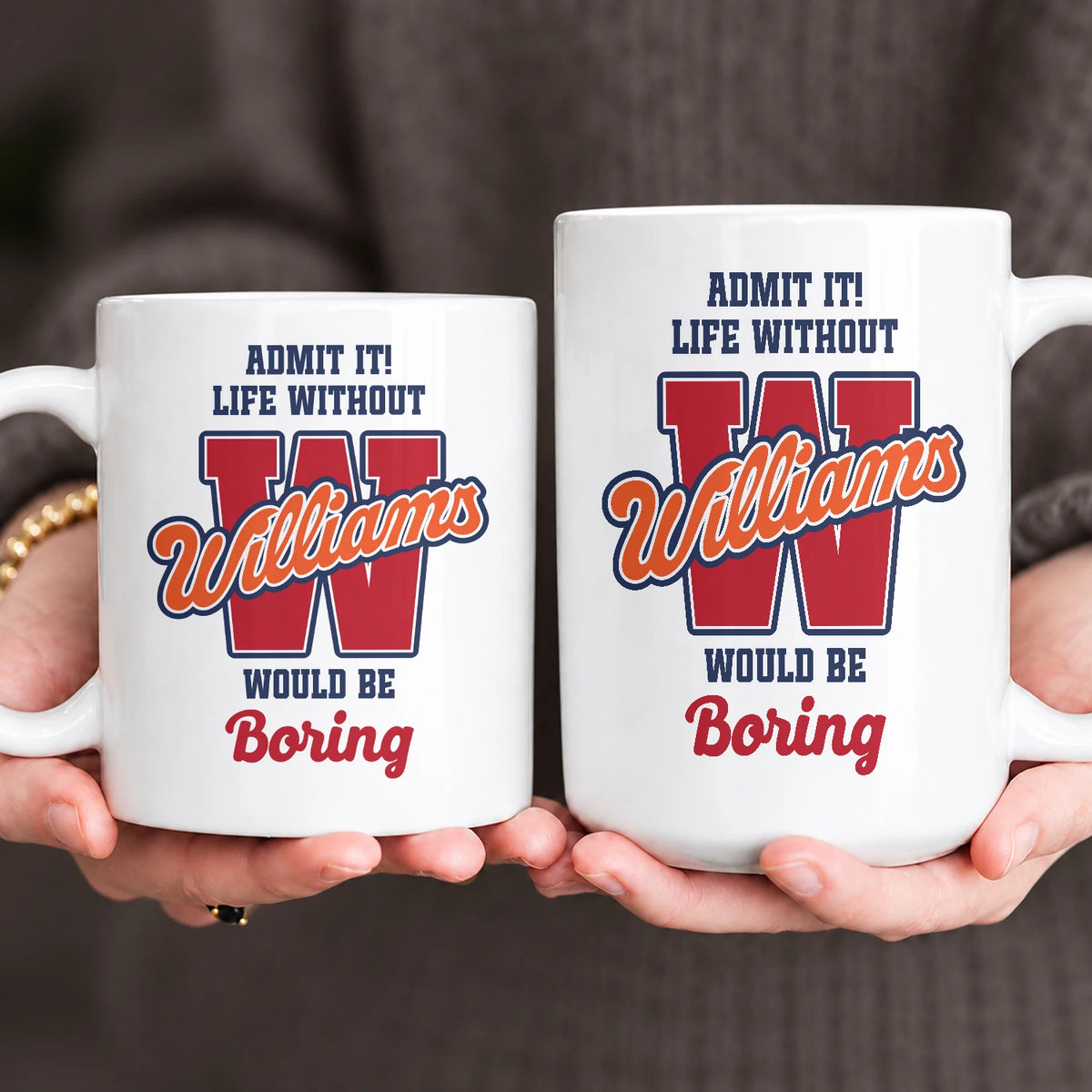 Admit It Life Without Your Name Would Be Boring Sporty Mug WILLIAMS 13K1 MG17