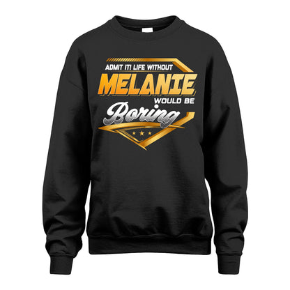 MELANIE 13K1-513 Personalized "Admit It! Life Without ... Would Be Boring"