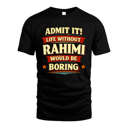 RAHIMI 13K10-503 Admit It Life Without...