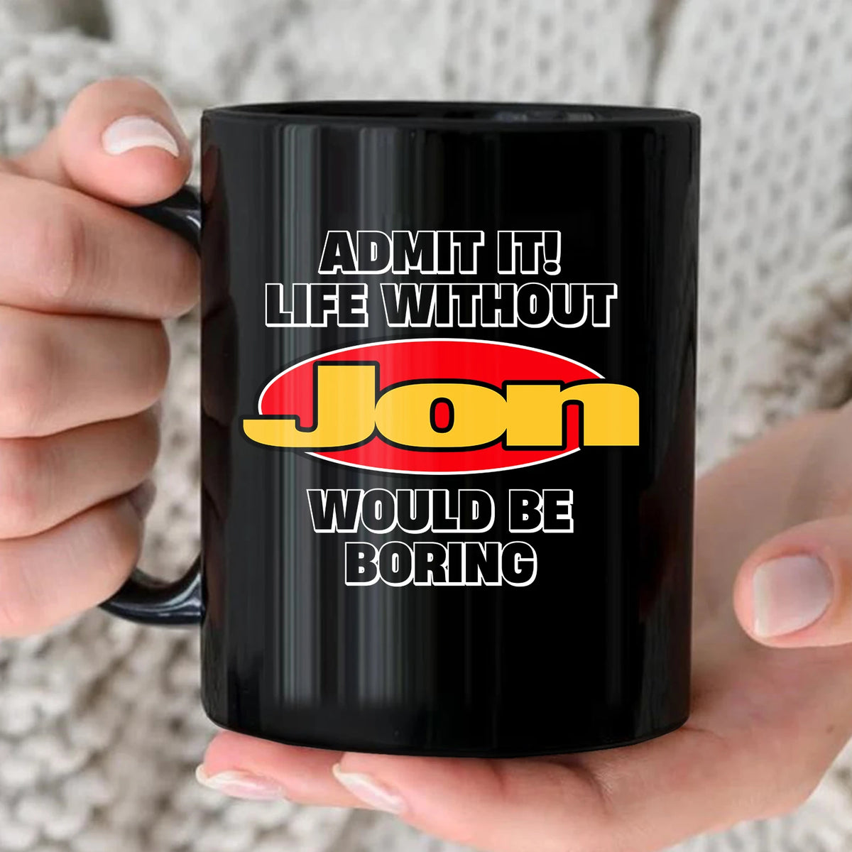 Admit It Life Without Your Name Would Be Boring Vintage Mug JON 13K1 MG11