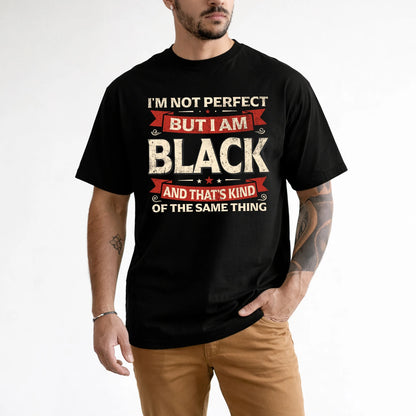 BLACK 13K1-566 I'm Not Perfect But I Am...