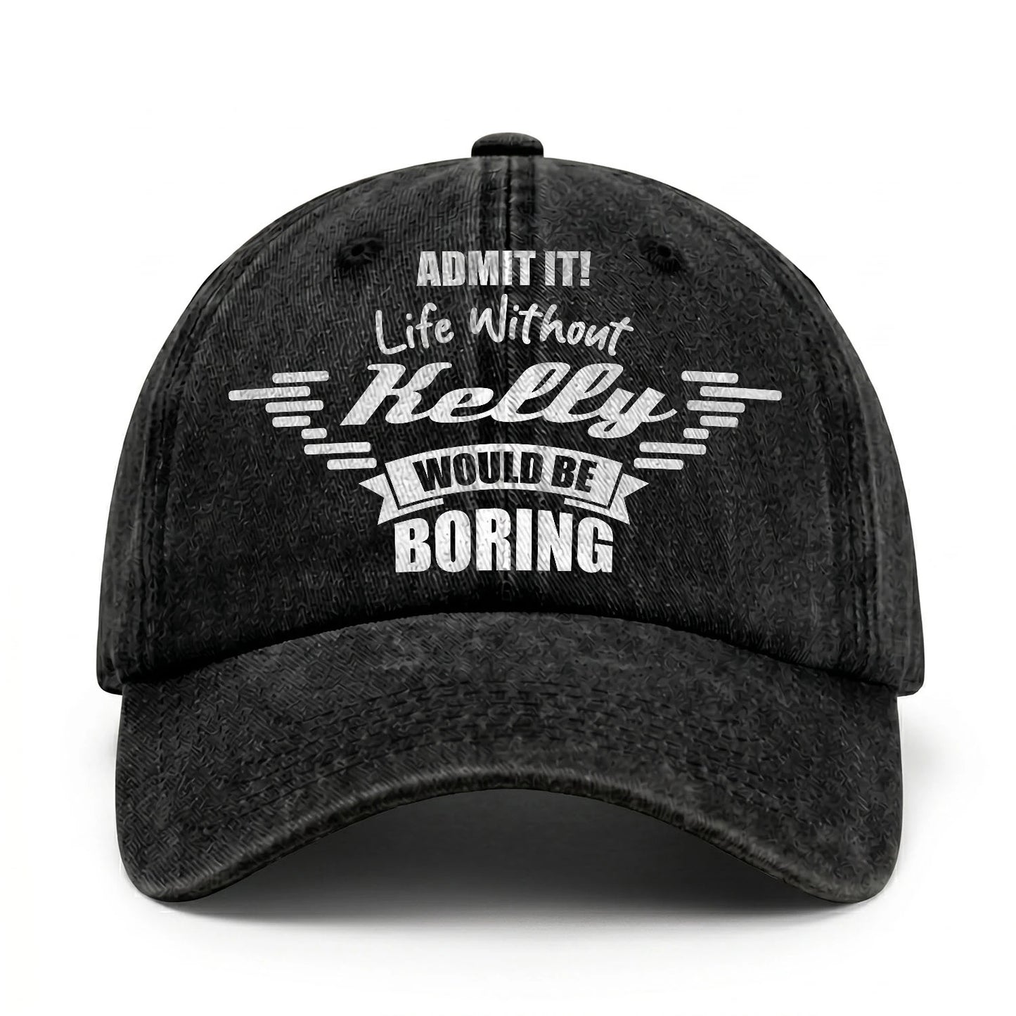 Admit It Life Without Your Name Would Be Boring Vintage Cap KELLY 13K1 C44PF