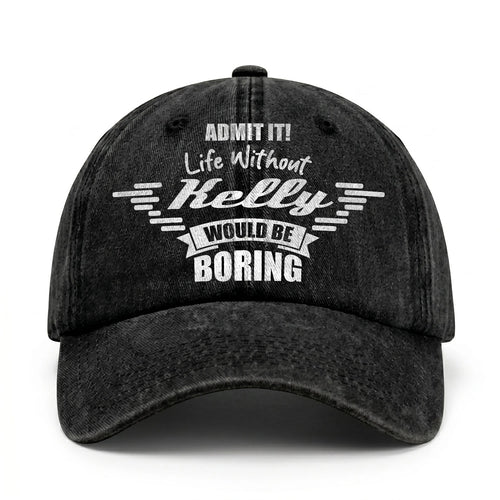 Admit It Life Without Your Name Would Be Boring Vintage Cap KELLY 13K1 C44PF
