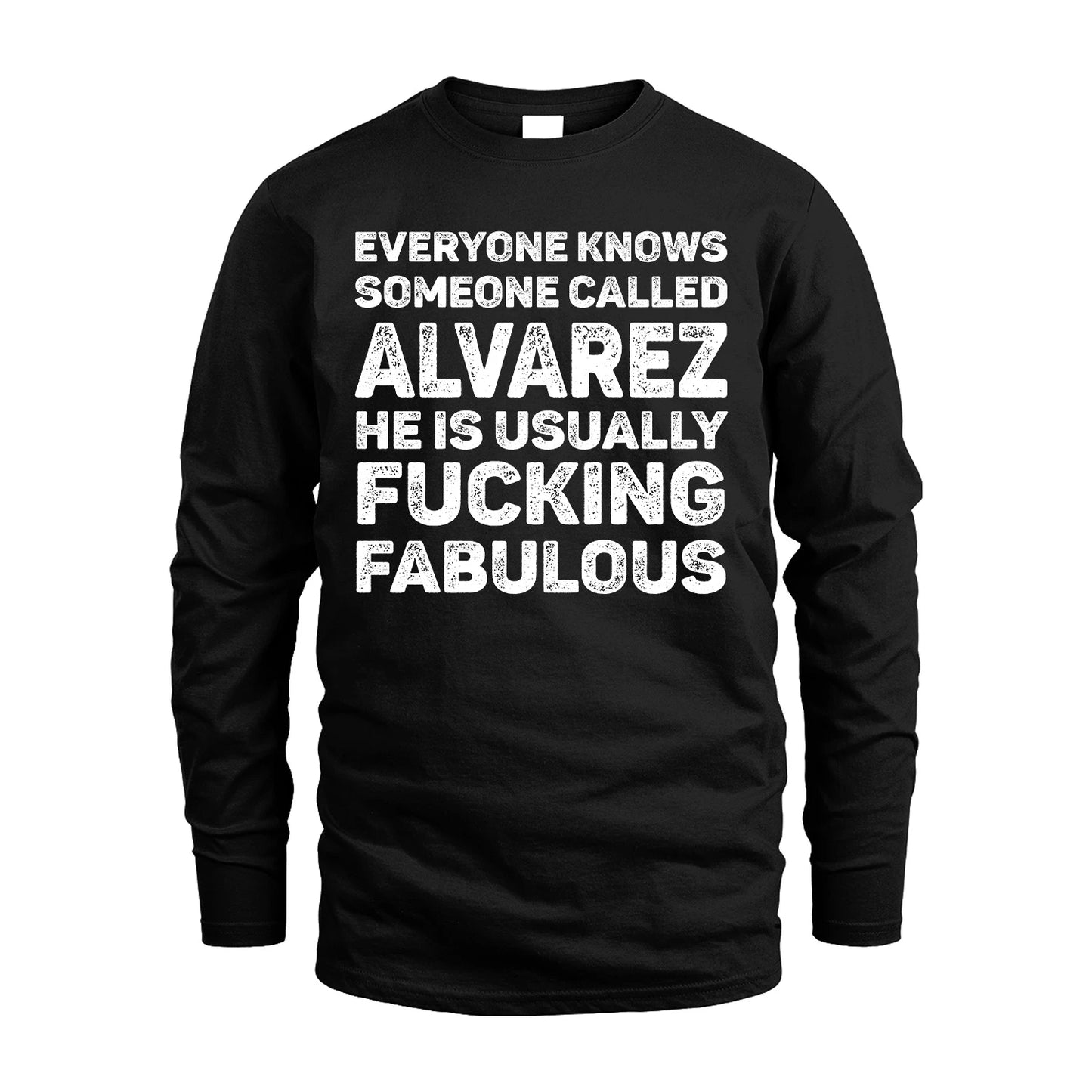 ALVAREZ 13K1-500–Personalized Funny Quote Apparel “Everyone Knows Someone called...”