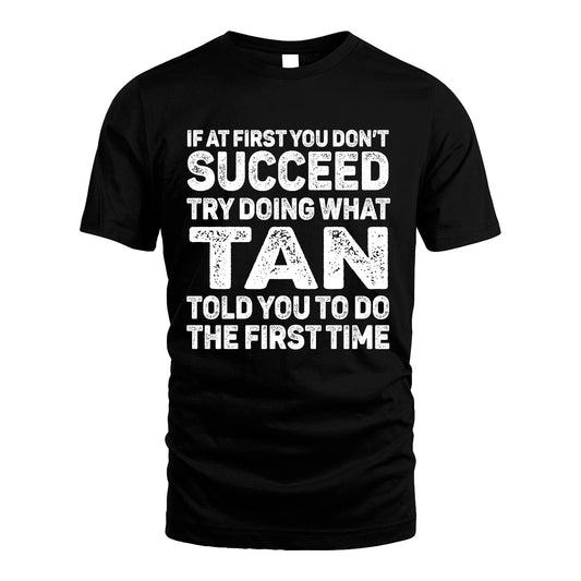 TAN 13K2-117Personalized Funny Quote Apparel If At First You Dont Succeed