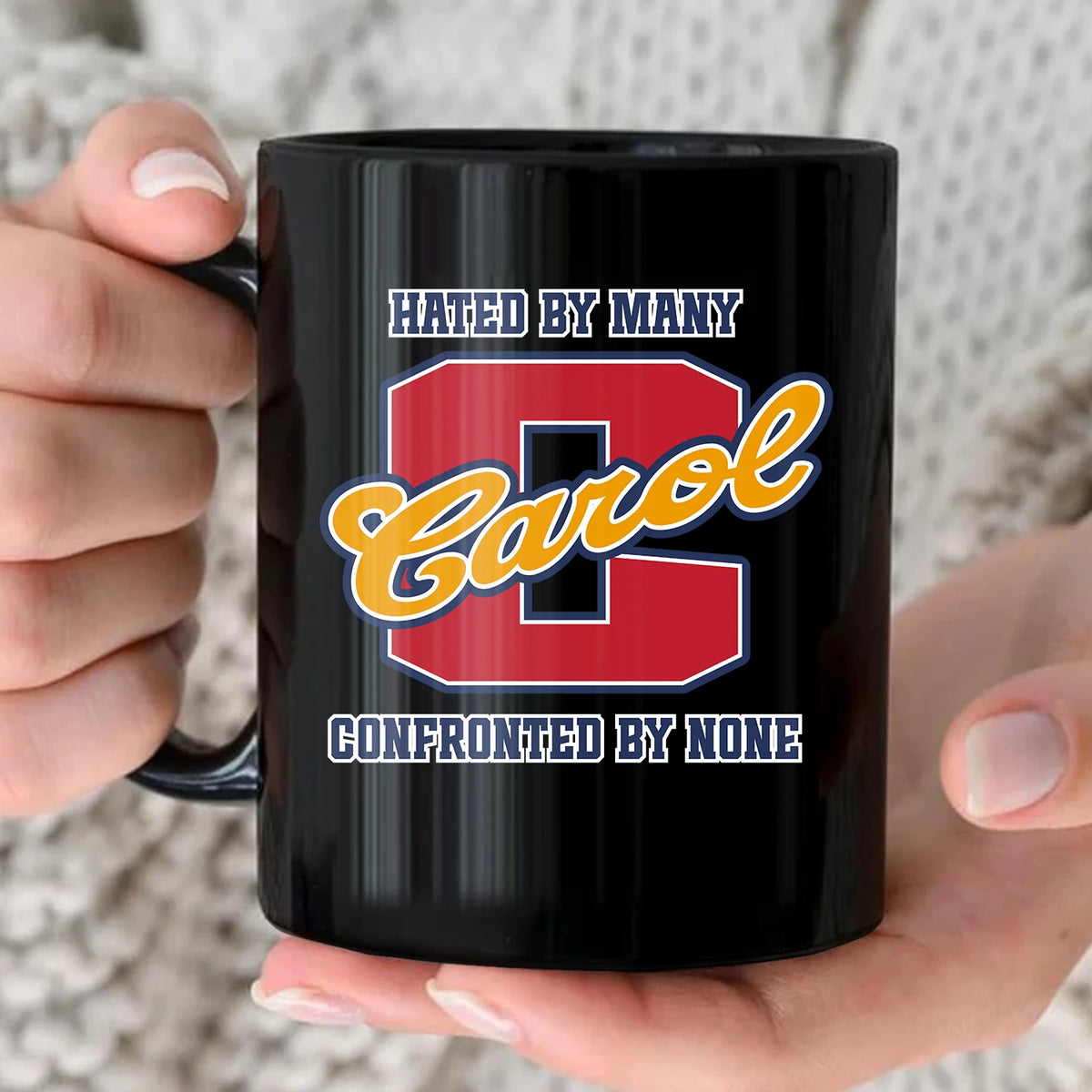 Hated By Many Confronted By None Cool Mug CAROL 13K1 MG16
