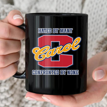 Hated By Many Confronted By None Cool Mug CAROL 13K1 MG16