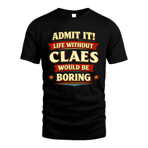 CLAES 13K10-503 Admit It Life Without...