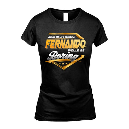 FERNANDO 13K1-513 Personalized "Admit It! Life Without ... Would Be Boring"