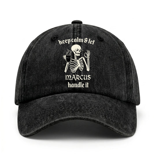 Keep Calm & Let Your Name Handle It Funny Skeleton Washed Cap MARCUS 13K1 C132PF