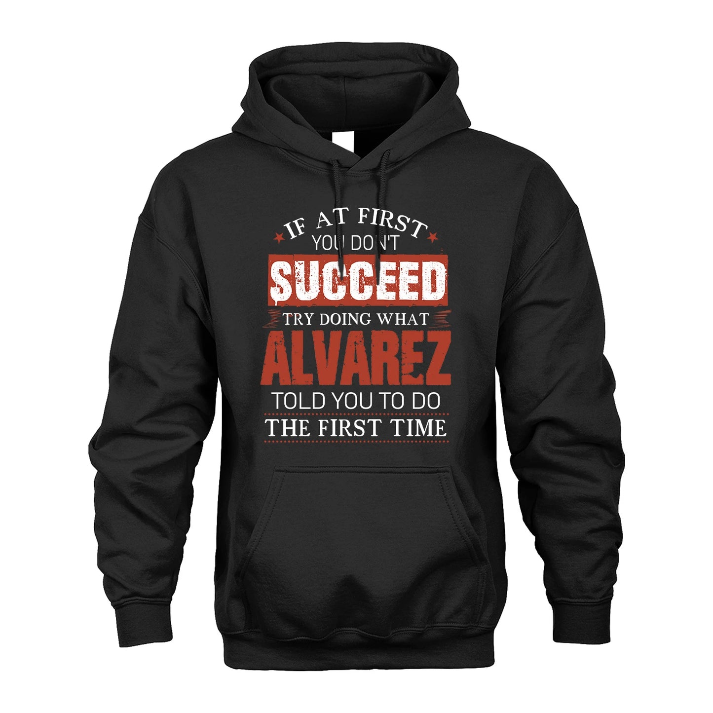 ALVAREZ 13K1-82–Personalized Funny Quote Apparel “If At First You Don’t Succeed”