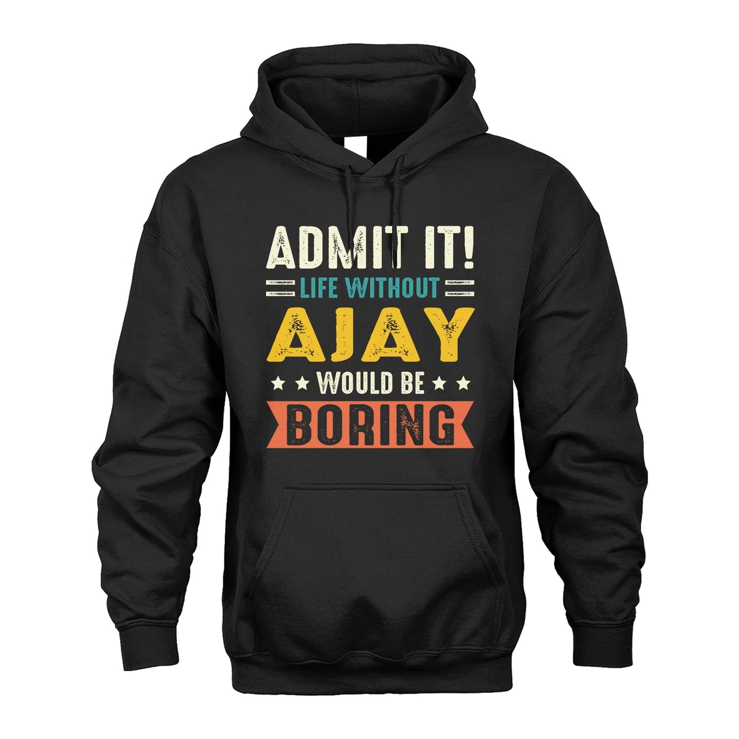 AJAY 13K3-124–Personalized Funny Quote Apparel “Life Without NAME Would Be Boring”