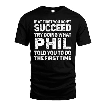 PHIL 13K1-117   Personalized Funny Quote Apparel If At First You Dont Succeed