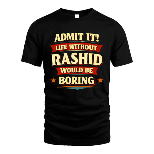 RASHID 13K5-503 Admit It Life Without...