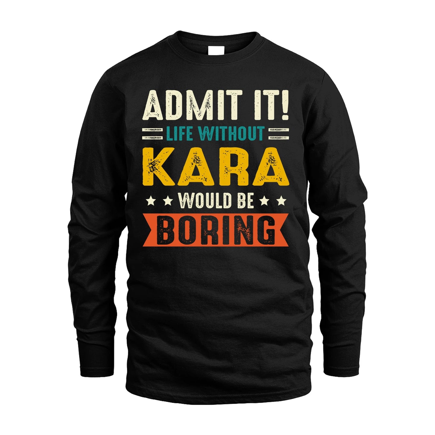 KARA 13K2-124–Personalized Funny Quote Apparel “Life Without NAME Would Be Boring”