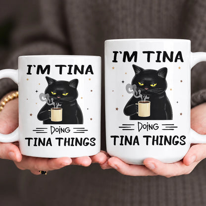I'm Name Doing Name Things Funny Black Cat Mug TINA 13K1 MG37