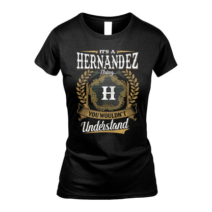 HERNANDEZ 13K1-1–Personalized Name Quote Apparel “It’s an NAME Thing You Wouldn’t Understand”