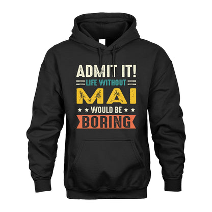 MAI 13K3-124–Personalized Funny Quote Apparel “Life Without NAME Would Be Boring”