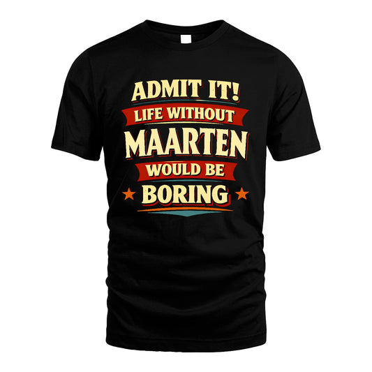 MAARTEN 13K7-503 Admit It Life Without...