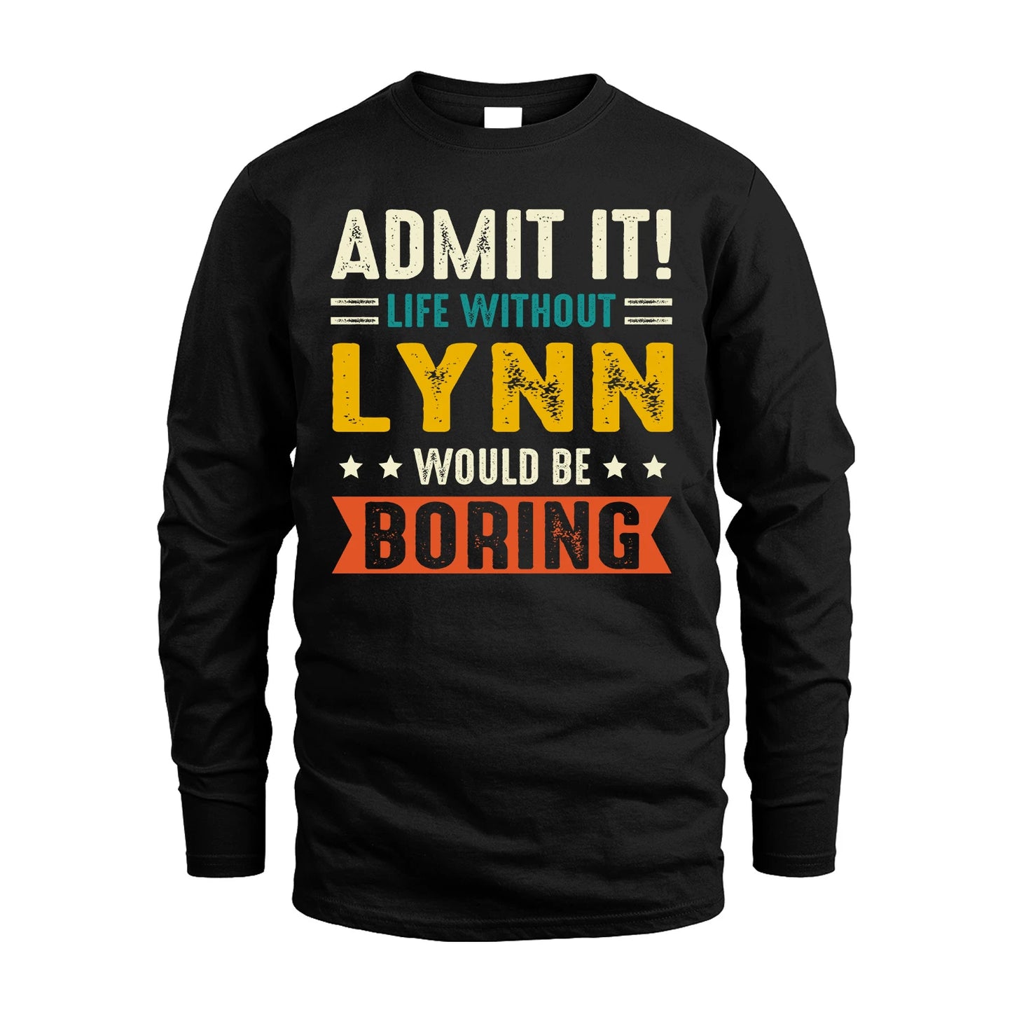 LYNN 13K1-124–Personalized Funny Quote Apparel “Life Without NAME Would Be Boring”