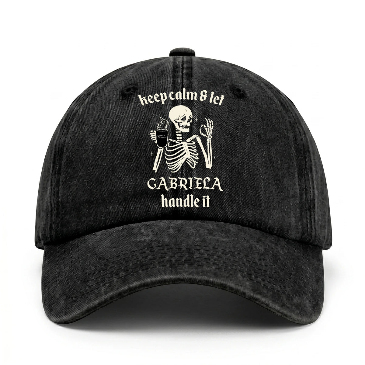 Keep Calm & Let Your Name Handle It Funny Skeleton Washed Cap GABRIELA 13K1 C132PF