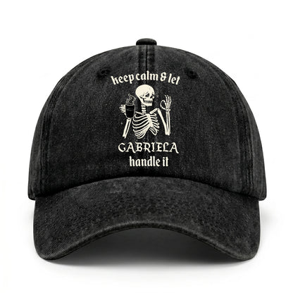 Keep Calm & Let Your Name Handle It Funny Skeleton Washed Cap GABRIELA 13K1 C132PF