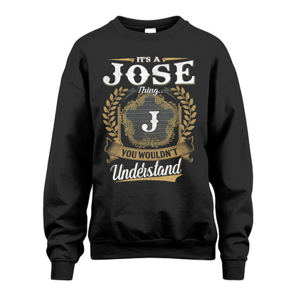JOSE 13K1-1–Personalized Name Quote Apparel “It’s an NAME Thing You Wouldn’t Understand”