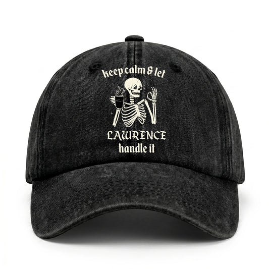 Keep Calm & Let Your Name Handle It Funny Skeleton Washed Cap LAWRENCE 13K1 C132PF
