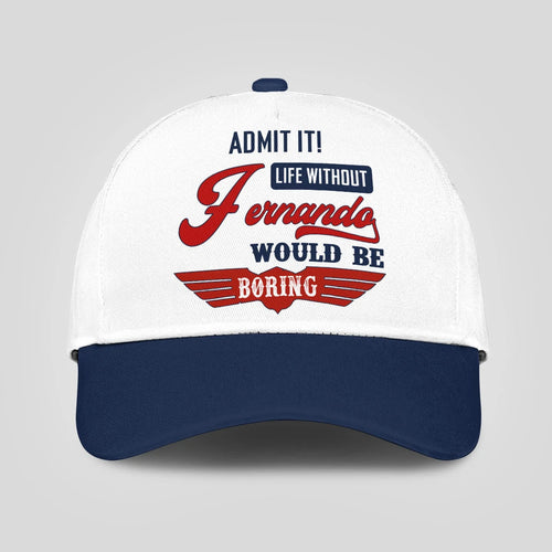 Admit It Life Without Your Name Would Be Boring Vintage Cap FERNANDO 13K1 C52PF