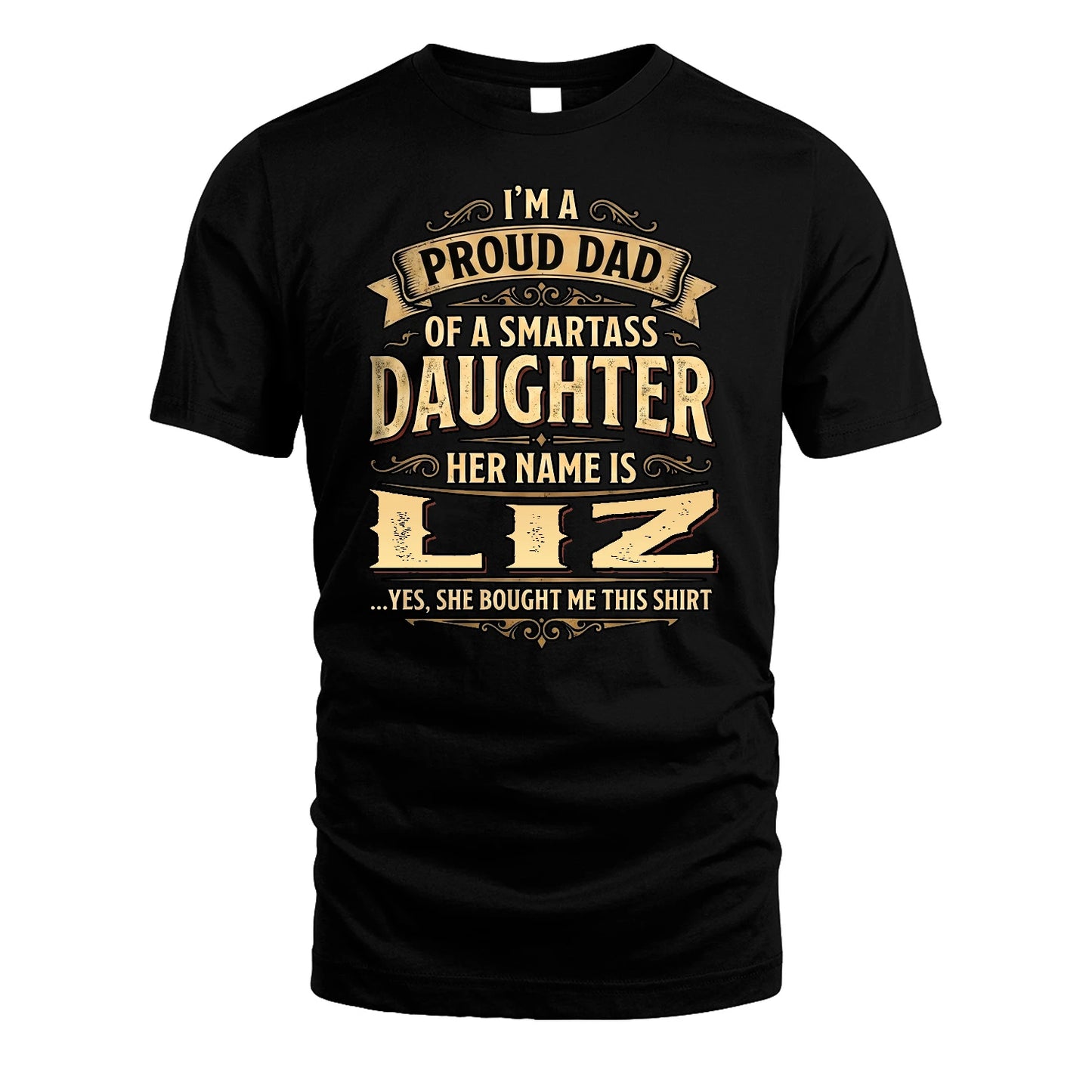 LIZ 13K1-356 I'm A Proud Dad Of A Smartass Daughter Her Name Is...