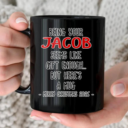 Being Your Name Seems Like Gift Enough Funny Christmas Mug Gift JACOB 13K1 MG33