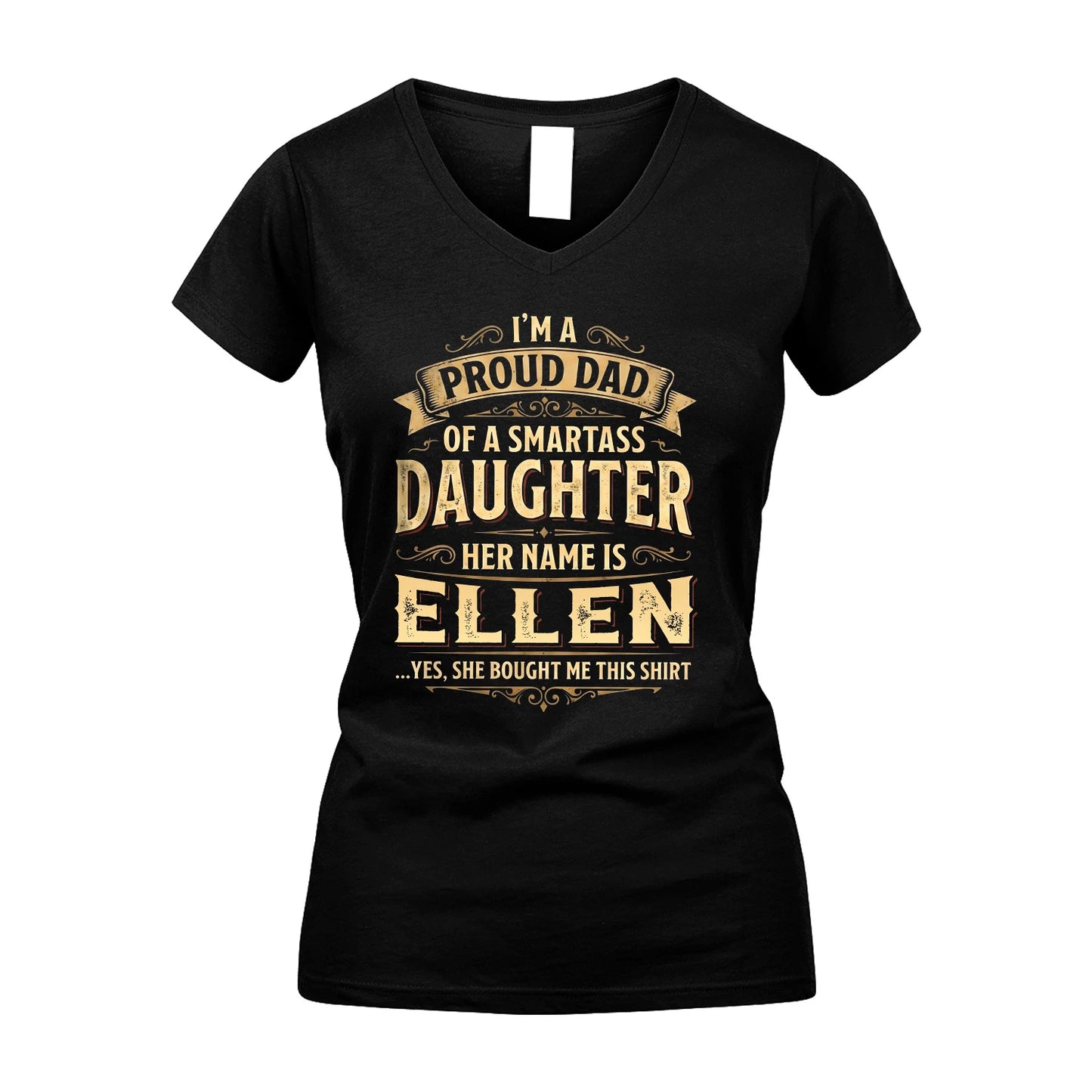 ELLEN 13K1-356 I'm A Proud Dad Of A Smartass Daughter Her Name Is...