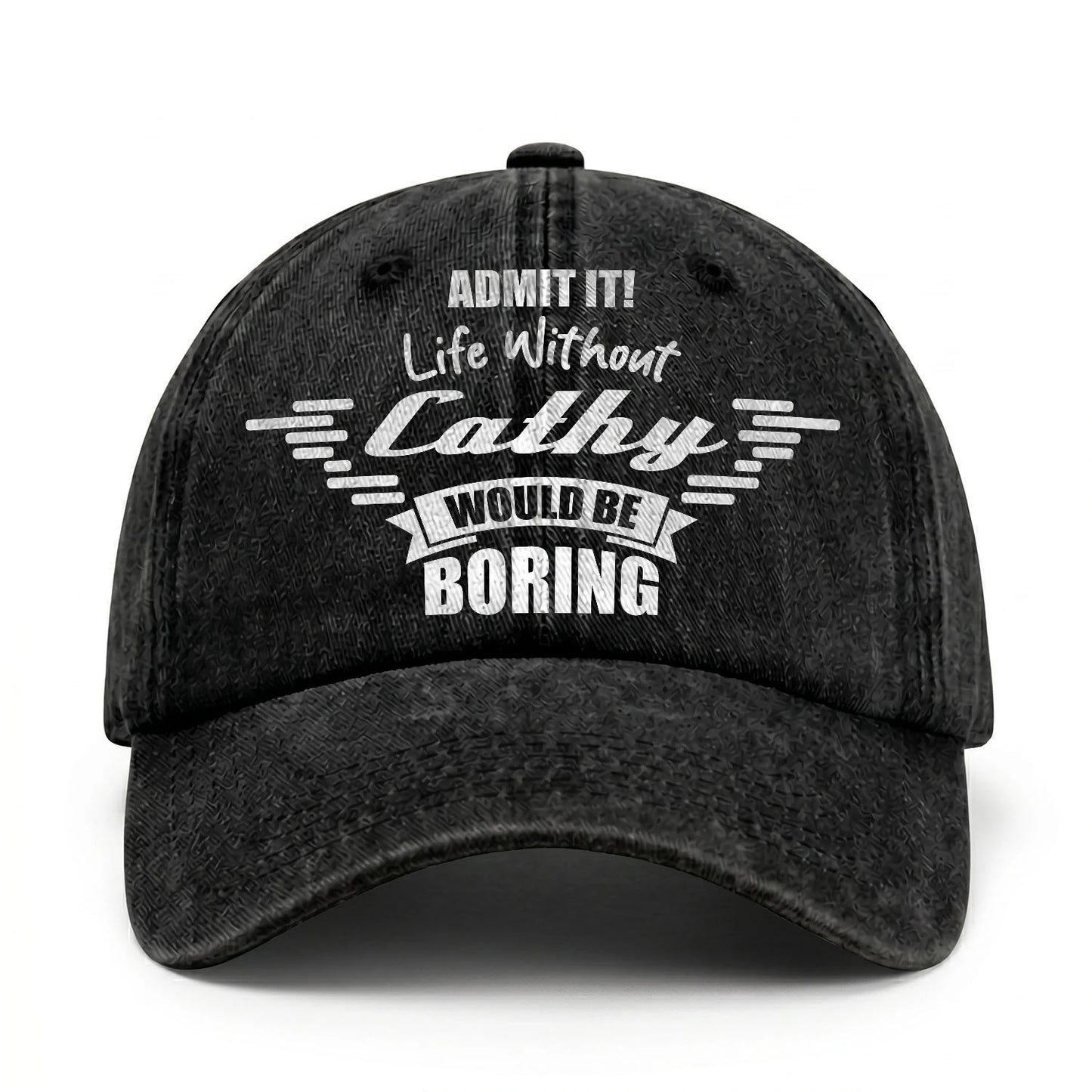 Admit It Life Without Your Name Would Be Boring Vintage Cap CATHY 13K1 C44PF