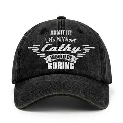 Admit It Life Without Your Name Would Be Boring Vintage Cap CATHY 13K1 C44PF