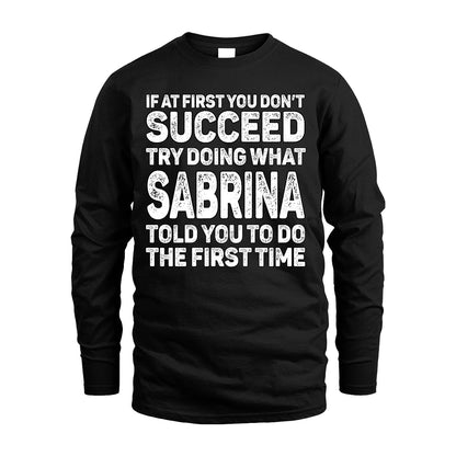 SABRINA 13K1-117   Personalized Funny Quote Apparel If At First You Dont Succeed