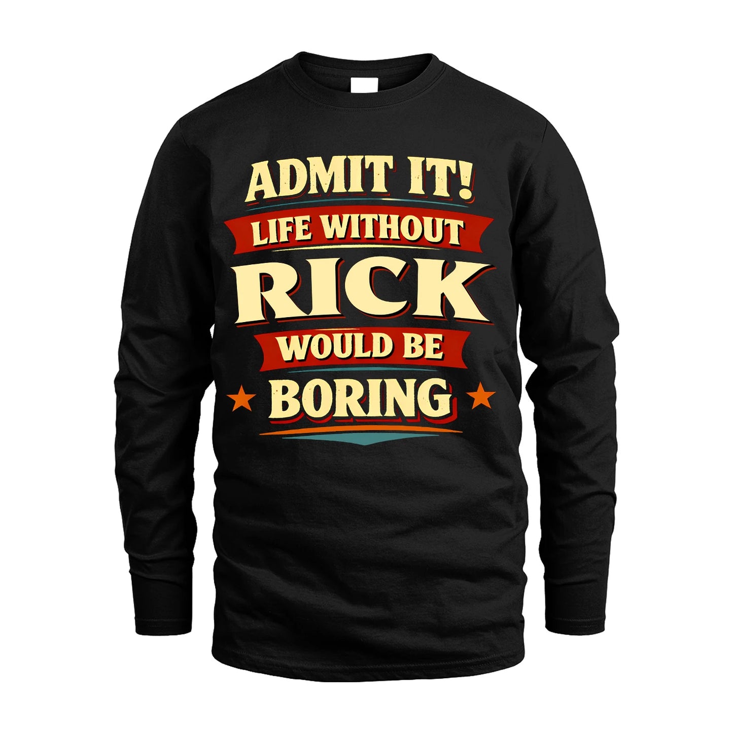 RICK 13K1-503 Admit It Life Without...