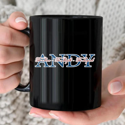 The Man The Myth The Legend With Your Name Mug ANDY 13K1 MG21