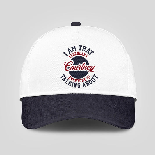 I Am That Legendary Your Name Everyone Is Talking About Baseball Cap COURTNEY 13K1 C107PF
