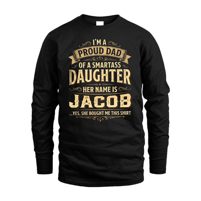 JACOB 13K1-356 I'm A Proud Dad Of A Smartass Daughter Her Name Is...