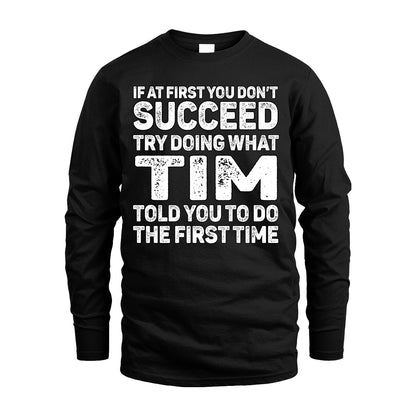 TIM 13K1-117   Personalized Funny Quote Apparel If At First You Dont Succeed