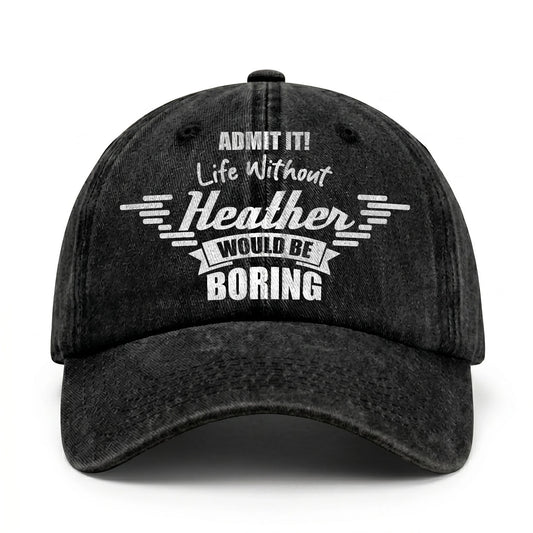 Admit It Life Without Your Name Would Be Boring Vintage Cap HEATHER 13K1 C44PF