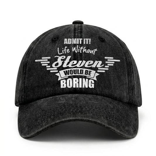 Admit It Life Without Your Name Would Be Boring Vintage Cap STEVEN 13K1 C44PF