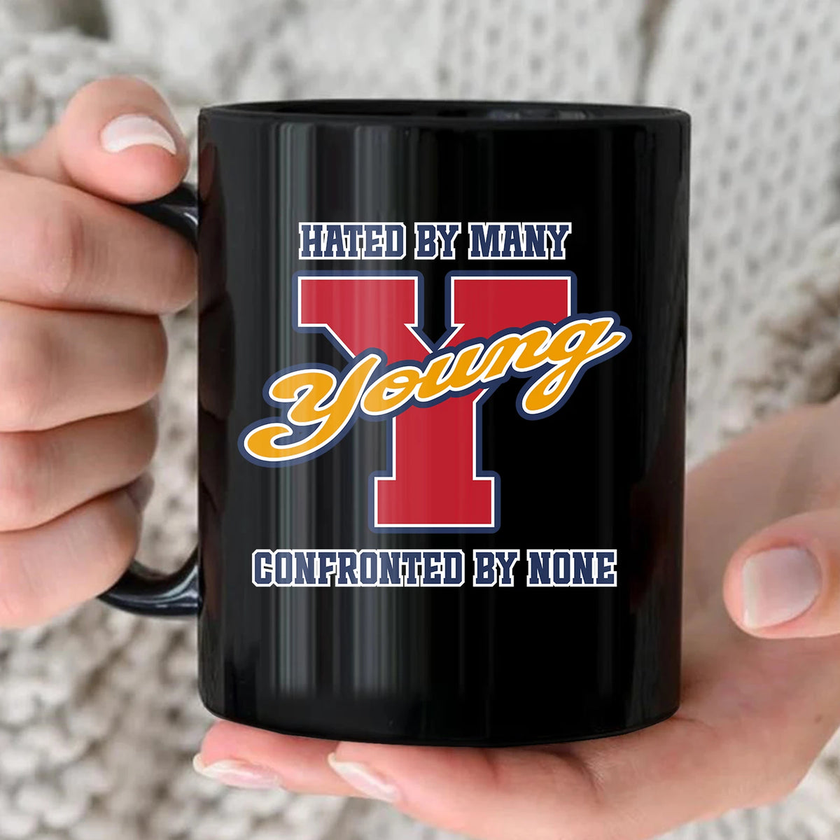 Hated By Many Confronted By None Cool Mug YOUNG 13K1 MG16